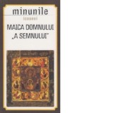 Minunile Icoanei Maica Domnului a semnului - Gheorghita Ciocioi