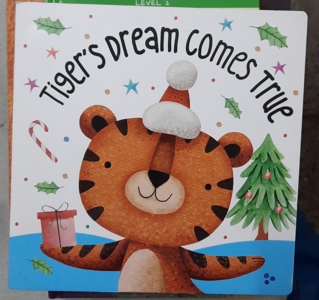 Tiger s dream comes true (Visul Tigrului devine realitate - carte in limba engleza )