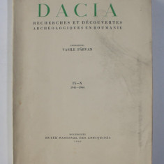DACIA - RECHERCHES ET DECOUVERTES ARCHEOLOGIQUES EN ROUMANIE , NO. IX- X , 1941 -1944 , APARUTA 1945