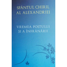 Vremea postului si a infranarii &ndash; Sfantul Chiril al Alexandriei