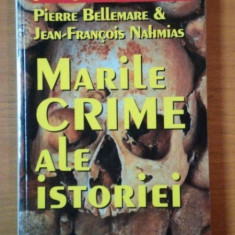 MARILE CRIME ALE ISTORIEI de PIERRE BELLEMARE & JEAN-FRANCOIS NAHMIAS