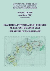 Evaluarea potentialului turistic al Regiunii de Nord‐Vest. Strategie de valorificare - Școala Ardeleană