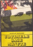 Cumpara ieftin Carte Alistair MacLean Ultimele Sase Minute Politiste Brosata 10x18 cm Romana