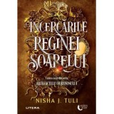 Incercarile Reginei Soarelui - Nisha J. Tuli