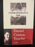 Cinematograful gol - Daniel Cristea-Enache 2011 Prefata de Radu Cosasu