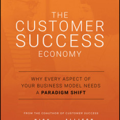 The Customer Obsessed Company: Why Customer Success Is Becoming the Only Competitive Advantage