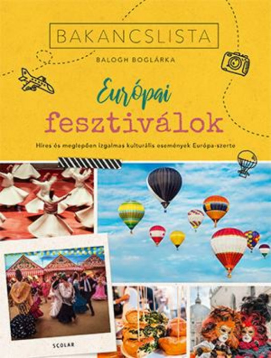 Bakancslista - Eur&oacute;pai fesztiv&aacute;lok - H&iacute;res &eacute;s meglepően izgalmas kultur&aacute;lis fesztiv&aacute;lok Eur&oacute;pa-szerte - Balogh Bogl&aacute;rka