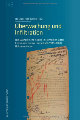 &amp;Uuml;berwachung und Infiltration : Die Evangelische Kirche in Rum&amp;auml;nien unter kommunistischer Herrschaft (1945-1969). Dokumentation. foto