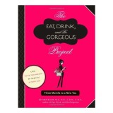 The Eat Drink And Be Gorgeous Project Three Months To A New You