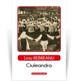 Ciuleandra - Liviu Rebreanu, Roman Psihologic, Editura Hoffman - Roman Beletristica