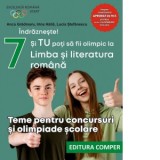 Indrazneste! Si tu poti sa fii olimpic la Limba si literatura romana. Teme pentru concursuri si olimpiade scolare. Clasa a VII-a