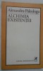 Alchimia Existentei - Alexandru Paleologu, 1983, Cartea Romaneasca, Filosofie, 266 pagini