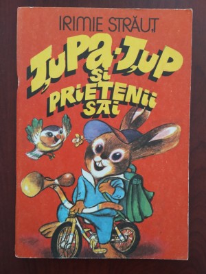 Țupa-Țup și prietenii săi - Irimie Străuț - ilustrații Pompiliu Dumitrescu 1982 foto
