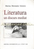 Cumpara ieftin Literatura Un Discurs Mediat - Marina Muresanu Ionescu - Editura Universitatii Iasi, 1996, Studii Literare