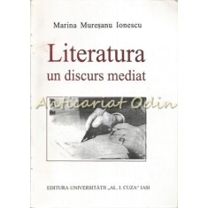 Literatura Un Discurs Mediat - Marina Muresanu Ionescu