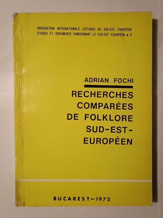Adrian Fochi - Recherches comparees de folklore sud-est-europeen (1972)