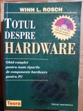 Winn L. Rosch&nbsp;-&nbsp;Totul despre hardware. Ghid complet pentru toate tipurile de componente hardware pentru PC (Teora, 1999) - calculatoare, informatica