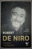 John Parker - Robert De Niro: Portretul unei Legende (Biografie) - Editura 2011