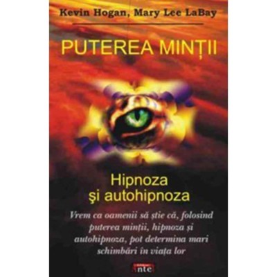 Puterea mintii - hipnoza si autohipnoza - Kevin Hogan Mary Lee LaBay foto