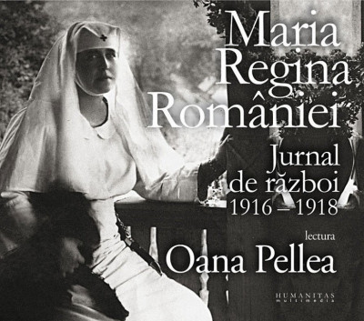 Audiobook Jurnal de razboi 1916 - 1918 Maria Regina Romaniei audiobook foto