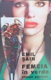 Femeia in Verde - Emil Sain - Carte Politista Excelsior 1994, 155 pagini, Paperback