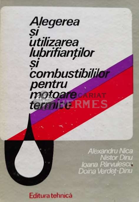 Alegerea si utilizarea lubrifiantilor si combustibililor pentru motoare termice - 1978 - Alexandru Nica (C50)
