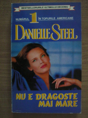 Danielle Steel - Nu e dragoste mai mare foto