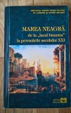 Mihail E. Ionescu - Marea Neagra de la lacul bizantin la provocarile secolului XXI