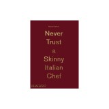 Massimo Bottura: Never Trust a Skinny Italian Chef