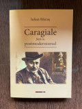 IULIAN BAICUS CARAGIALE FATA CU POSTMODERNISMUL