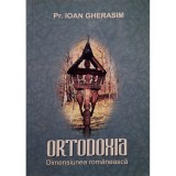 Ioan Gherasim - Ortodoxia - Dimensiunea romaneasca (Editia: 2013)