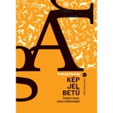 K&eacute;p, Jel, Betű - &Eacute;rdekes &iacute;r&aacute;sok, &iacute;r&aacute;sos &eacute;rdekess&eacute;gek - Podonyi Hedvig