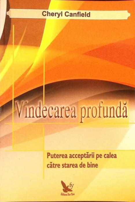 VINDECAREA PROFUNDA. PUTEREA ACCEPTARII PE CALEA CATRE STAREA DE BINE-CHERIL CANFIELD-333086