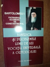 Biserica si problemele lumii de azi vocatia universala a ortodoxiei- Bartolomeu I foto