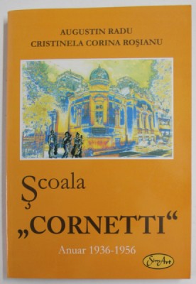 SCOALA CORNETTI ANUAR 1936-1956 de AUGUSTIN RADU , CRISTINELA CORINA ROSIANU , 2009 foto