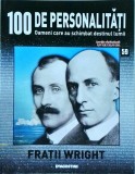 100 de personalitati. Oameni care au schimbat destinul lumii. Fratii Wright,