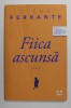 FIICA ASCUNSA - roman de ELENA FERRANTE , 2017