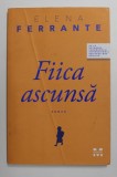 FIICA ASCUNSA - roman de ELENA FERRANTE , 2017