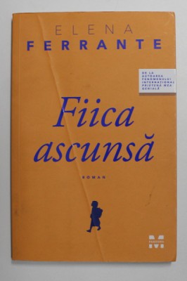 FIICA ASCUNSA - roman de ELENA FERRANTE , 2017 foto