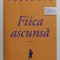 FIICA ASCUNSA - roman de ELENA FERRANTE , 2017