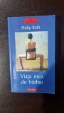 VIATA MEA DE BARBAT - PHILIP ROTH