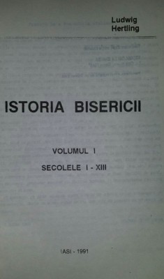 Ludwig Hertling Istoria Bisericii vol. 1 Sec. I-XIII trad. din italiana foto