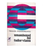 Traian Podgoreanu - Umanismul lui Tudor Vianu - 122335