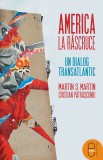America la rascruce. Un dialog transatlantic (epub) - LibHumanitas