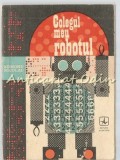 Cumpara ieftin Colegul Meu Robotul - Edmond Nicolau, Editura Albatros, 1971, 251 pagini, Carte Cultura Generala, Romana
