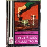 SINGURATATEA CALULUI TROIAN-MIRCEA IONESCU-247738