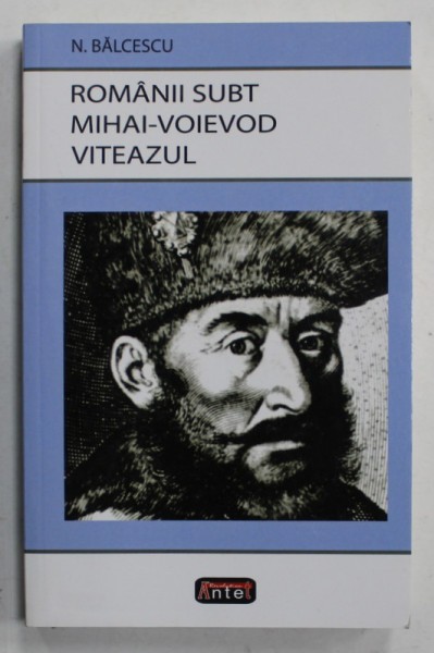 ROMANII SUBT MIHAI - VOIEVOD VITEAZUL de N. BALCESCU , 2023