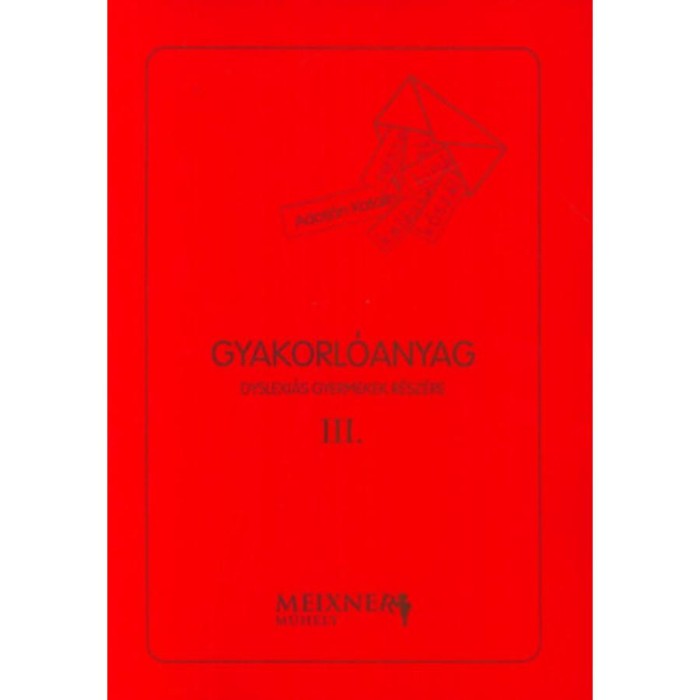 Gyakorl&oacute;anyag dyslexi&aacute;s gyermekek r&eacute;sz&eacute;re III. - Adorj&aacute;n Katalin