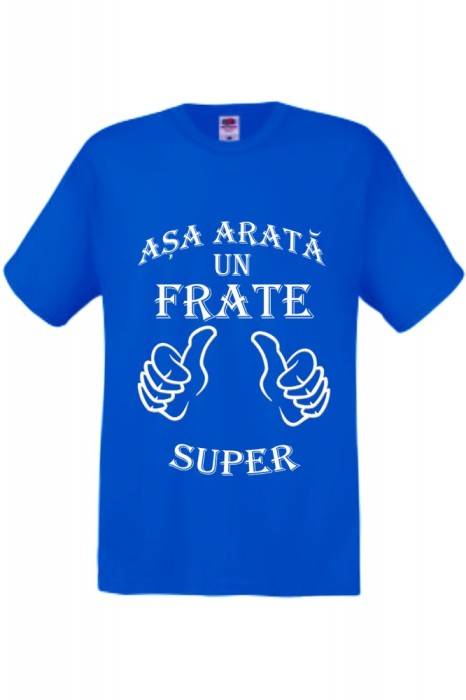 TRICOU PERSONALIZAT ALBASTRU "ASA ARATA UN FRATE SUPER" TRICOU PERSONALIZAT ALBASTRU "ASA ARATA UN FRATE SUPER"