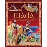 Cumpara ieftin Iliada. Istoria mitica a asediului Troiei si extraordinarele fapte de vitejie ale eroului Ahile/***, Corint Junior